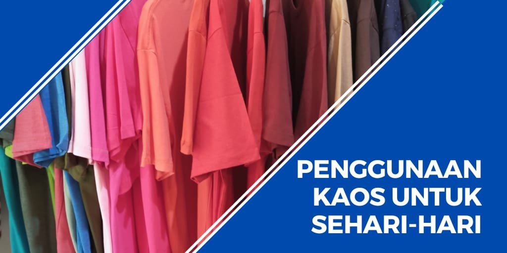 penggunaan kaos untuk sehari-hari