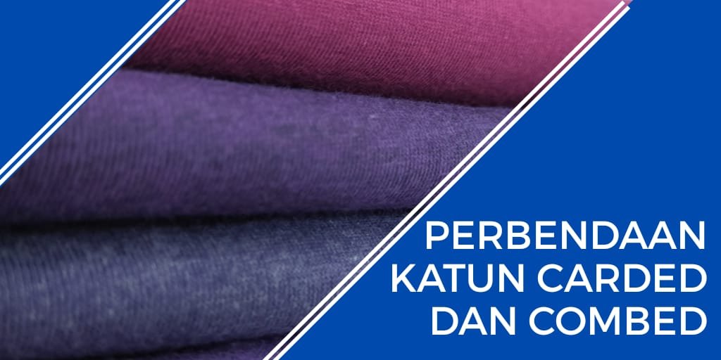 Perbedaan Katun Carded dan combed