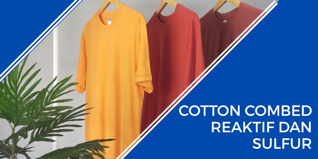 cotton combed reaktif dan sulfur