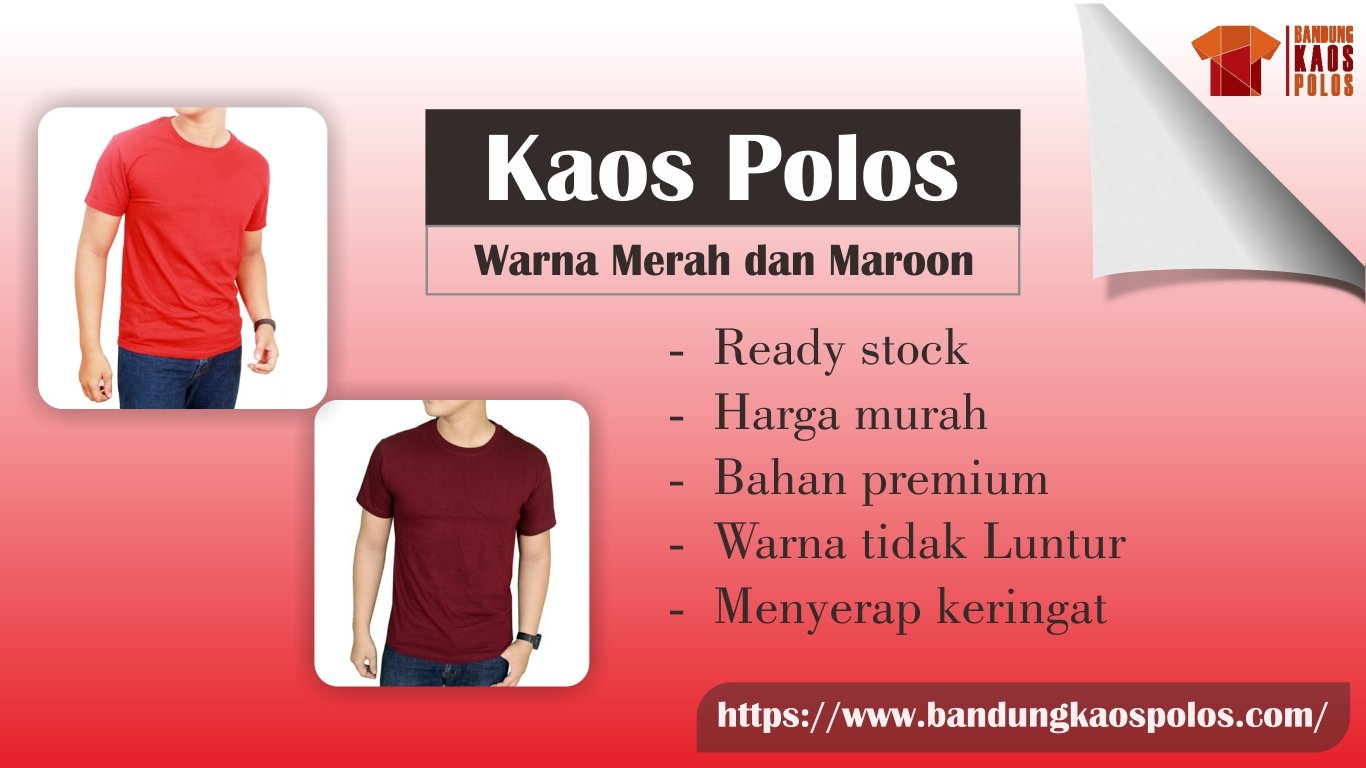 Produksi Berbagai Model dan Jenis Kaos Polos Warna Merah dan Maroon