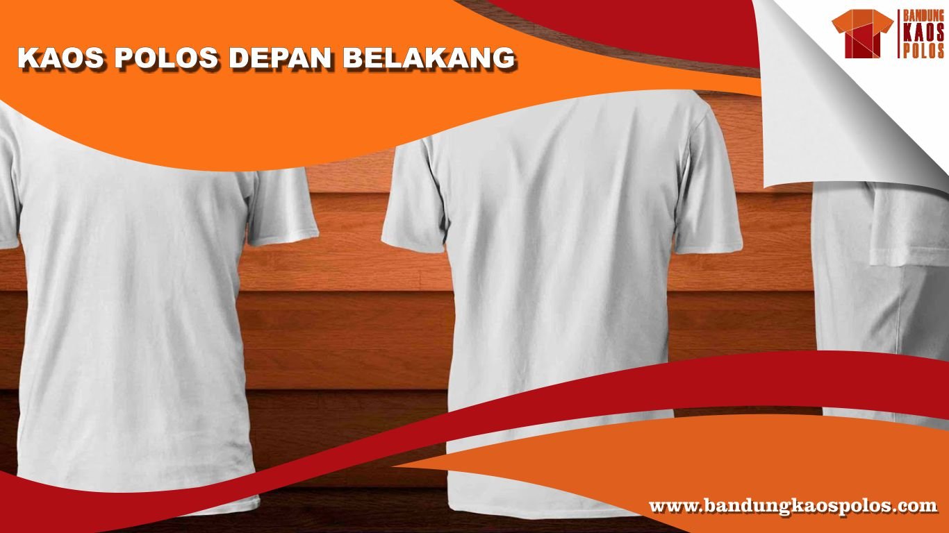 Berbagai Jenis Kaos Depan Belakang Polos dan Warna Serta Ukurannya